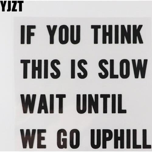 YJZT 14.6CM×13.8CM Funny IF YOU THINK THIS IS SLOW WAIT UNTIL WE GO UPHILL Decal Car Stickers Vinyl 13D-0572