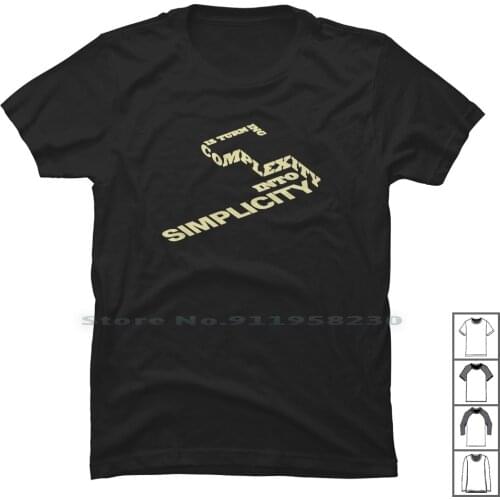 Is Turn Ing Complexity Into Simplicity T Shirt 100% Cotton Complex Video Music Movie Games Turn Tage Exit City Age Art Om
