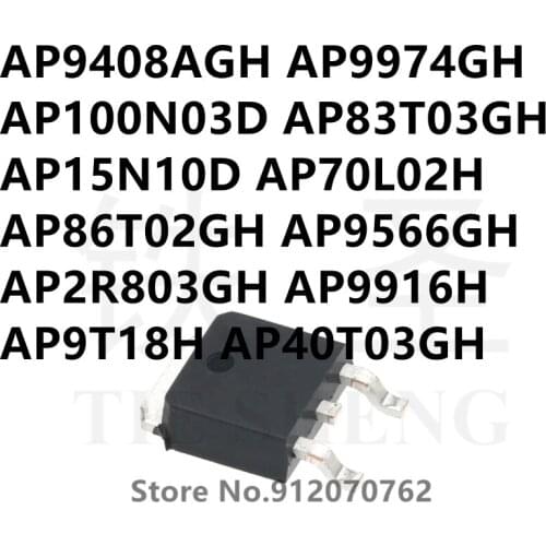 10PCS AP9408AGH AP9974GH AP100N03D AP83T03GH AP15N10D AP70L02H AP86T02GH AP9566GH AP2R803GH AP9916H AP9T18H AP40T03GH TO-252