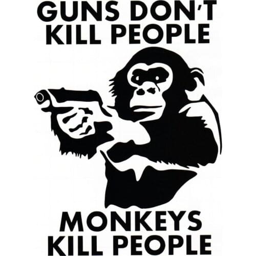 8.3*11.5CM GUNS DON'T KILL PEOPLE MONKEYS KILL PEOPLE Car Sticker Decal Car Styling Accessories Sticker