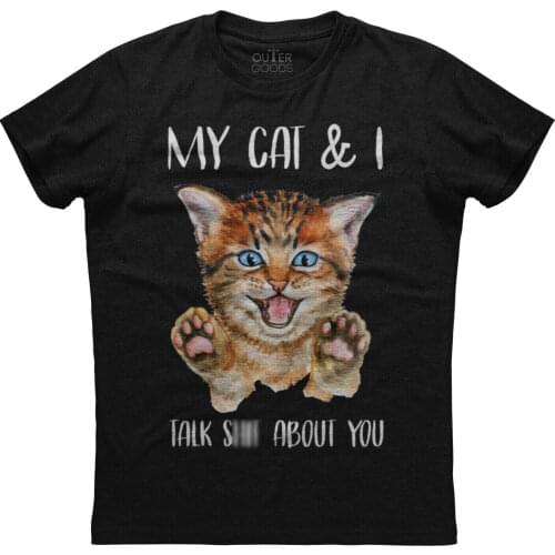 My Cat and I Talk about You. Funny Graphic Phrase Cat Lovers T-Shirt. Summer Cotton O-Neck Short Sleeve Mens T Shirt New S-3XL