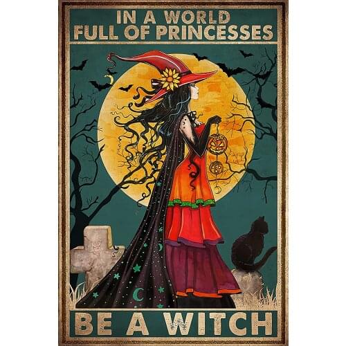 Witch in a World Full of Princesses Be a Witch Metal Tin Sign Poster Wall Plaque