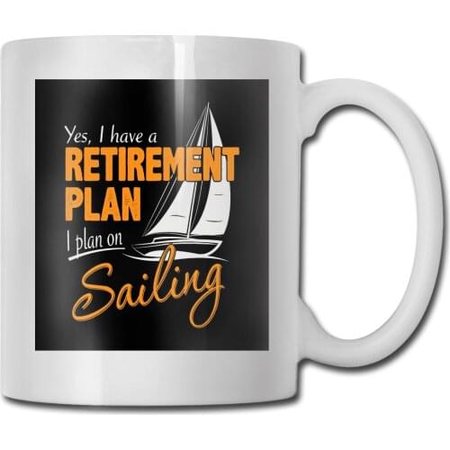Sailing Sailor Retirement Plan Mens Funny Boat Yacht Navy Normal Rock Movie Summer Style Mug Cup