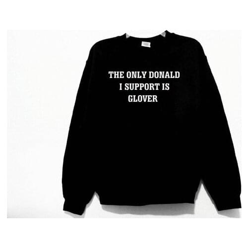 Skuggnas The Only Donald I Support Is Glover Unisex Sweatshirt Long Sleeve Fashion Jumper Crew Neck Casual Tops High quality