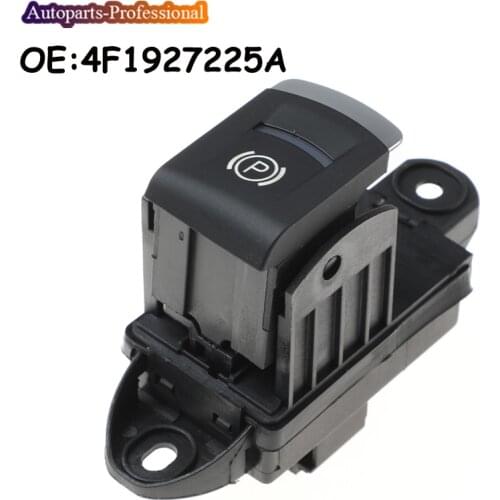 Car Power Electronic Parking Brake Handbrake Switch Button For Audi A6 C6 A6 Allroad Quattro S6 RS6 4F1927225A 4F1927225C