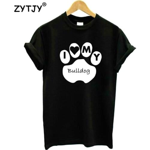 I Love My Bulldog Paw Print Women Tshirt Cotton Funny t Shirt For Lady Girl Top Tee Hipster Tumblr Drop Ship HH-150