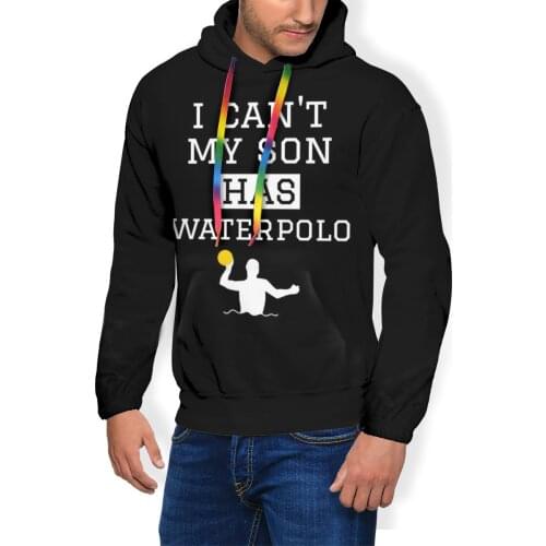 Waterpolo Hoodie I Can Not My Son Has Waterpolo Mom Dad Hoodies Black Oversize Pullover Hoodie Men Hoodies