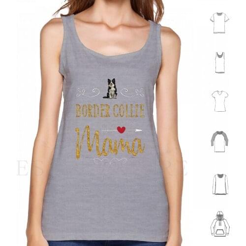 Border Collie Mama Lovers Tank Tops Vest Cotton Border Collie Puppies Border Collie Mini Border Collie Dog Border Collie Books