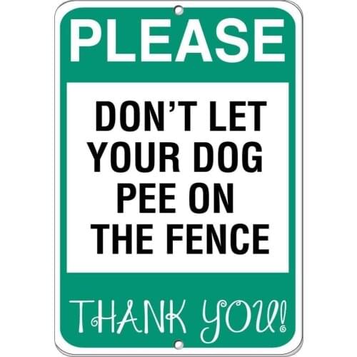 Please Don't Let Your Dog Pee On The Fence Thank You! Retro Metal Tin Sign Plaque Poster Wall Decor Art Shabby Chic Gift