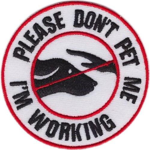 Personal customized "PLEASE DON'T PET ME I'M WORKING" cute dog embroidered sew-on/iron on patch for jacket