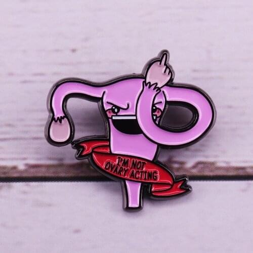 Not Ovary Acting Badge feminist brooch pin