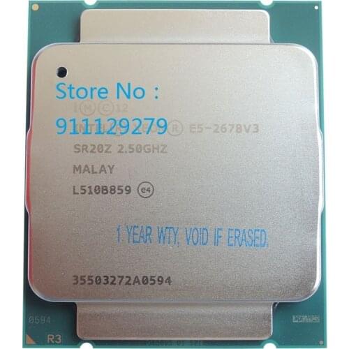 E5-2678 V3 XEON Processor E5-2678V3 SR20Z 2.5GHZ 12 Cores 24 Threads Server for LGA2011 X99 MB PK: E5 2686 v3 2683 2682 v3