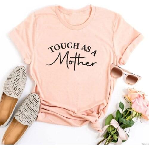 Tough As A Mother Shirt Mama Graphic Tees Women 2021 Mom Life Tshirt Feminist Clothing Women Strong Mom Clothes