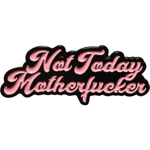 Not Today Enamel Pin