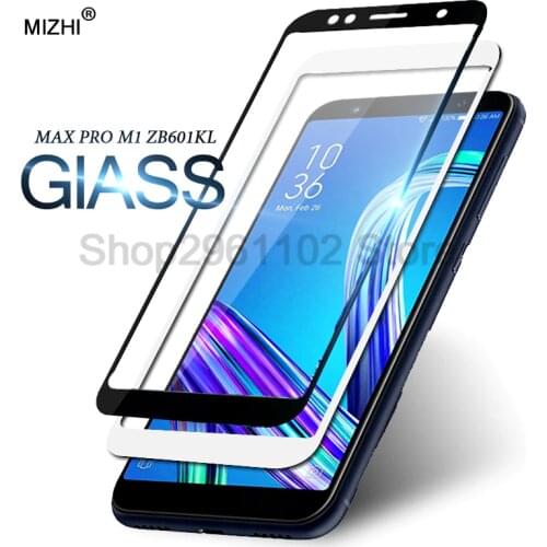 Full cover For ZenFone Max Pro M1 protective glass For ASUS ZenFone Max Pro M1 ZB601KL ZB602KL 6" Tempered glass m 1 screen film