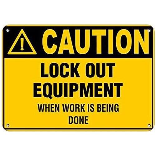 Caution Lock Out Equipment When Work Being Done Tin Sign art wall decoration,vintage aluminum retro metal sign,iron painting