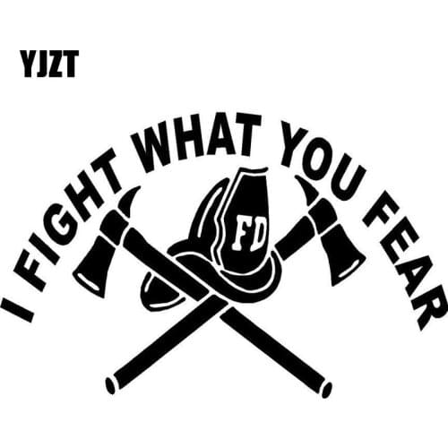 YJZT 13.5x8.7CM I Fight What You Fear FIRE FIGHTER Decal Car Window Sticker Black/Silver Vinyl S8-1341