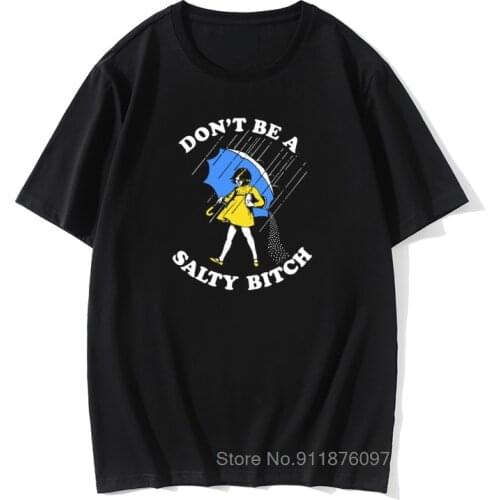 Men Tshirt Don't Be A Salty Bitch T Shirt Umbrella Company 100% Cotton Tops Breaking Bad Shirts Women Tee-Shirts Graphic
