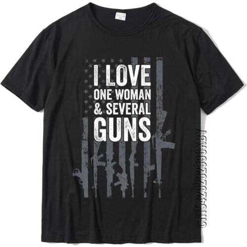 I Love One Woman And Several Guns Funny Gun Lover ON BACK T-Shirt Company Top T-Shirts Cotton Male Tops T Shirt Simple Style