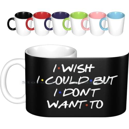 I Wish I Could Sarcastic Quote Ceramic Mugs Coffee Cups Milk Tea Mug I Wish I Could But I Dont Want To I Wish I Could Dont Want