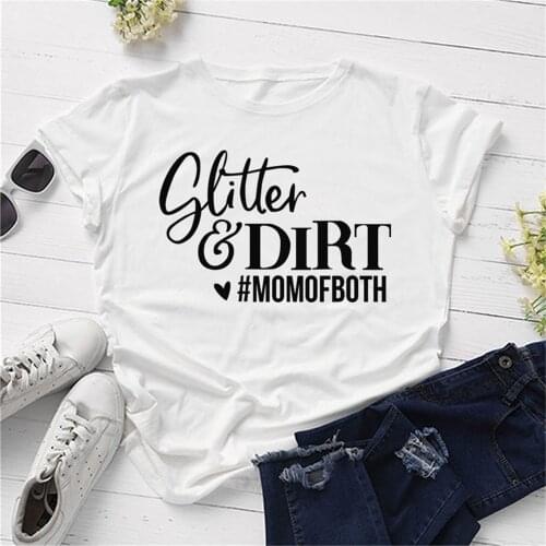 Glitter and Dirt Mom of Both Letter Printed Womens T-shirt Funny Tshirt top tees for Mama Mothers day gifts TX5921