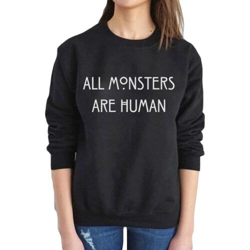 Fashion Women Sudaderas Mujer ALL MONSTERS ARE HUMAN Funny Letters Print Hoodies Sweatshirts Autumn Pullovers