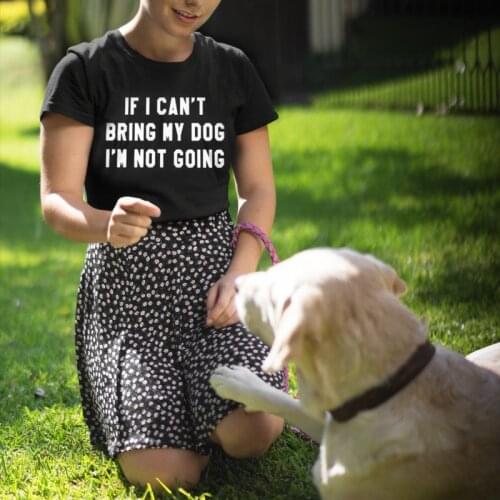 IF I CAN'T BRING MY DOG I'M NOT GOING Letter Women T-Shirt Round Neck Funny Casual Tees Pet Dog Lover Gift for Dog Mom Tops Tee