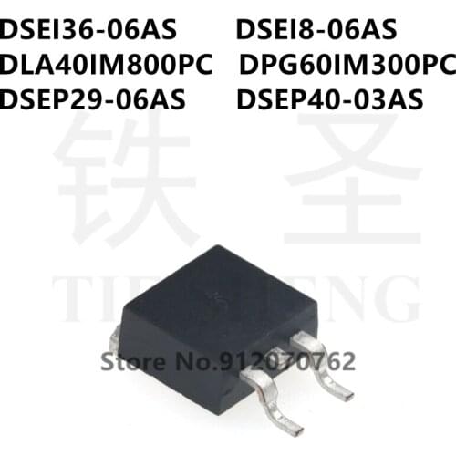 10PCS DSEI36-06AS DSEI8-06AS DLA40IM800PC DPG60IM300PC DSEP29-06AS DSEP40-03AS TO-263