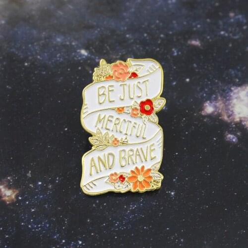 Flower Ribbon Brooch Banner BE JUST MERCIFUL AND BRAVE Feminism Badge Enamel Pin Coat Backpack Accessories Friend Feminist Gifts