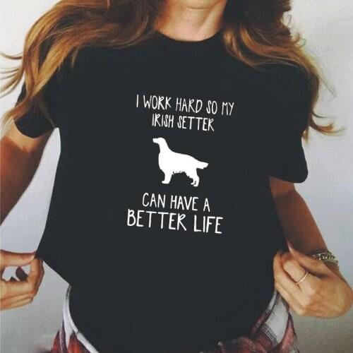 Harajuku Cotton Tee Shirt Femme Summer Casual Tshirt Fashion Work Hard for Irish Setter Dog T Shirt Women Tops Camiseta Mujer