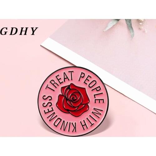 GDHY TREAT PEOPLE WITH KINDNESS Red Rose Flower Brooch Pink round Enamel Pins Backpack For Woman Lover Friends Badge Gifts