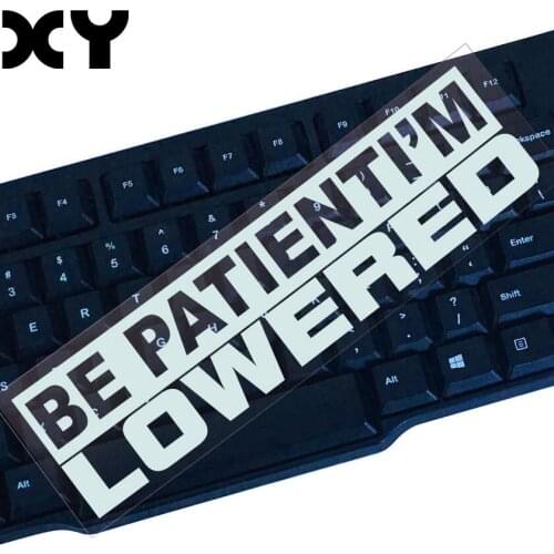 Car Stickers High Quality Stickers For Car Accessories Car Styling Motorcycle Stickers Decals Be Patient I M Lowered Waterproof