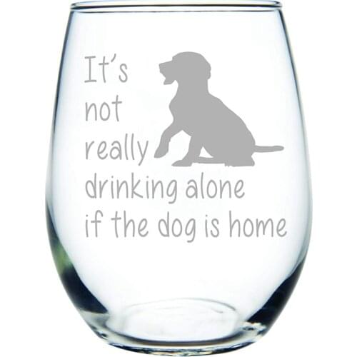 Personalized Drinkware Stemless Wine Glass 15 Oz. Perfect Dog Cat Lover Gift for Him Her Laser Engraved Drinking Alone Dog R2009