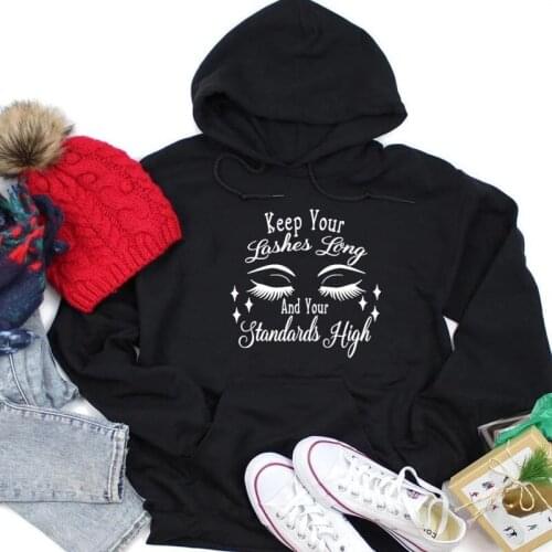 Keep your lashes long and your standards high slogan quote hoodies women fashion cotton casual pullovers graphic art tops P052