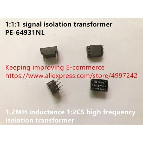 Original new 100% 1:1:1 signal isolation transformer PE-64931NL 1.2MH inductance 1:2CS high frequency isolation transformer