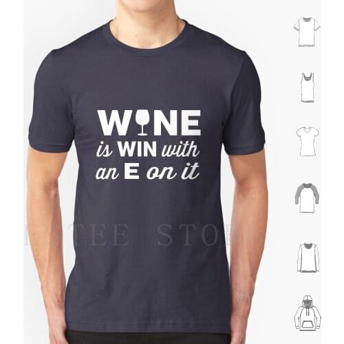 Wine Is Win With An E On The End Of It T Shirt Cotton Men DIY Print Win Wine Funny Partying Party Drinking