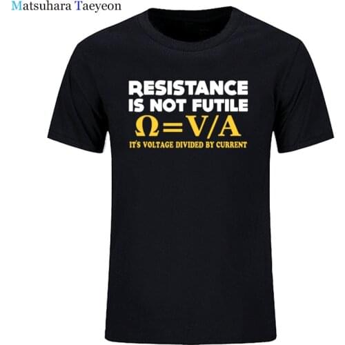 New Resistance Is Not Futile T-SHIRT Electrician Science Funny Gift Birthday Men T Shirt Men Clothing Plus Size tshirt
