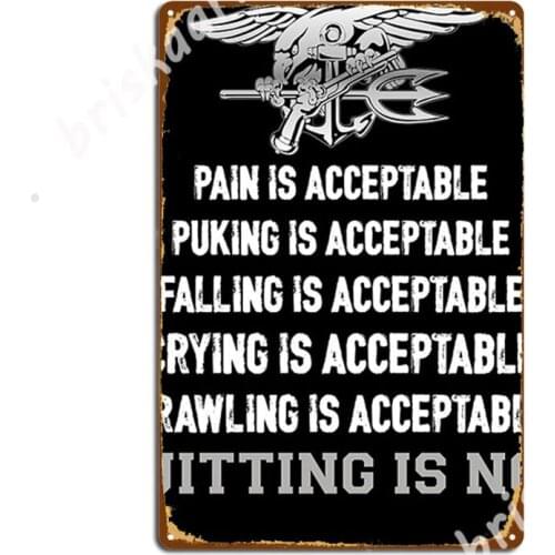 Navy Seal Quitting Is Not Acceptable Metal Signs Decoration pub Garage Plaques Cinema Garage Tin sign Posters