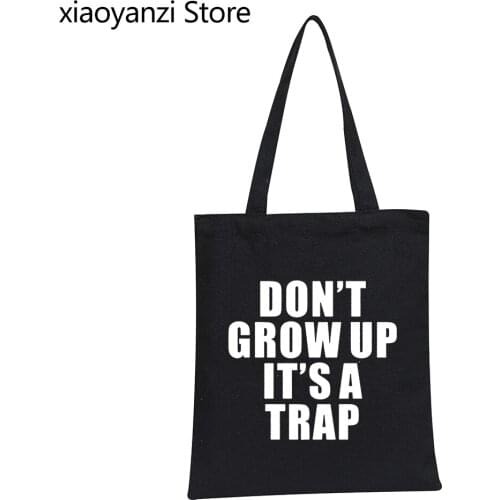 DONT GROW UP ITS A TRAP casual Shoulder Bags letters print Eco Reusable Canvas Shopping Bags Totes Handbag Black Ladies Shopper