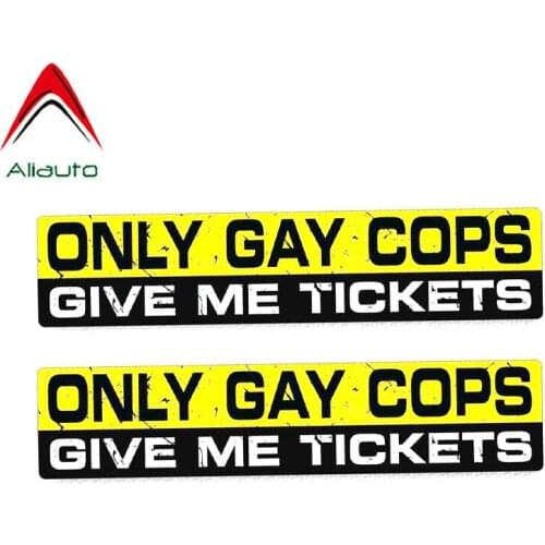 Aliauto 2 X Sunscreen Funny ONLY GAY COPS GIVE ME TICKETSwaterproof Decal Personality Creative Car Sticker PVC,17cm*3cm