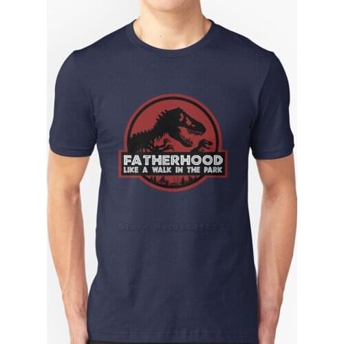 Fatherhood Like A Walk In The Park , Fathers Day Gift New Trend T-Shirt Men Summer High Quality Cotton T-Shirt Tops Fatherhood