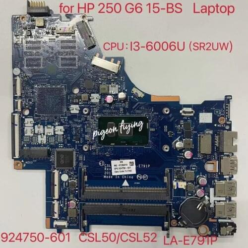 FOR HP 250 G6 15-BS Serie Portátil Placa Base CPU: I3-6006U SR2UW 924750-601 CSL50/CSL52 LA-E791P DDR4 MB 100% Test OK