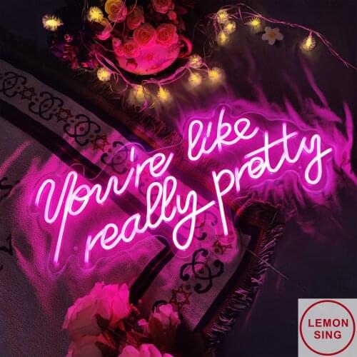 You're like really pretty Flex LED Neon Sign Home Decor Wall Hanging Words Custom Text Neon Light Sign Logo Custom Room