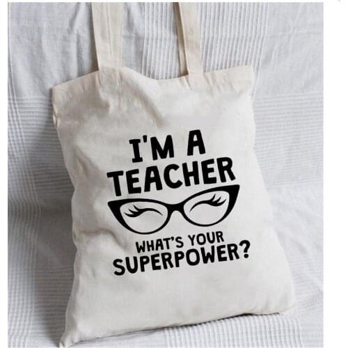 Women Canvas Bag I'm A Teacher Whats Your Superpower Teacher Shopping Shoulder Bag Eco Reusable BookBag Teachers Day Gift Tote