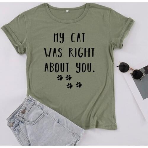 My Cat Mama Was Right About You Funny Cat Gift Shirt Funny Kawaii 100%Cotton women clothing Plus Size Short Sleeve Tees Harajuku