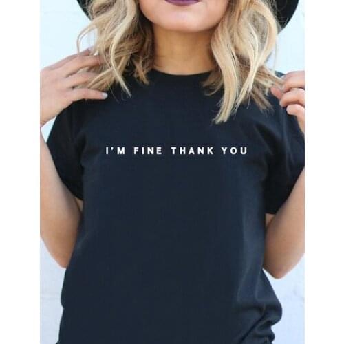 Funny Cute I'm Fine Thank You Graphic T-shirt Letter Printed Fashion Harajuku Funny T Shirt Women Summer Short Sleeve Tops