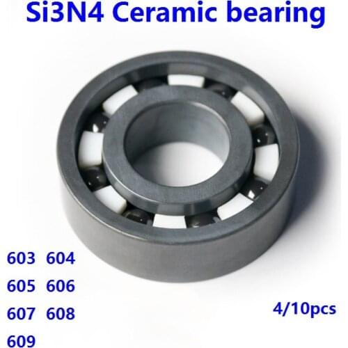 4/10pcs 603 604 605 606 607 608 609 Full SI3N4 ceramic bearing full Ceramic bearings silicon ceramic deep groove ball bearing