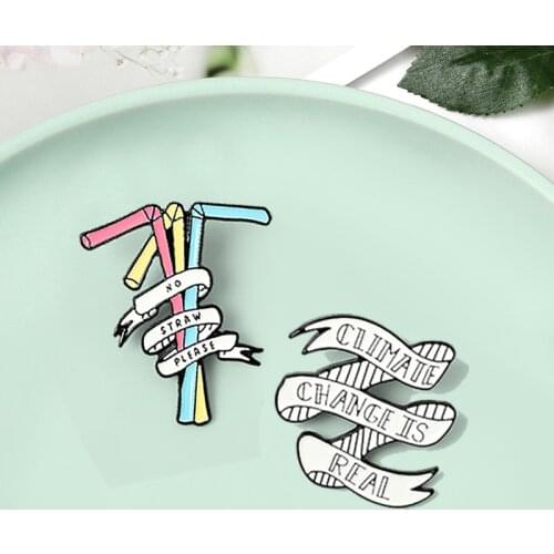 Keeping weather Enamel Lapel Pins No Plastic Straws,Climate change is real Protect Environment Brooches Badges Bijoux Wholesale