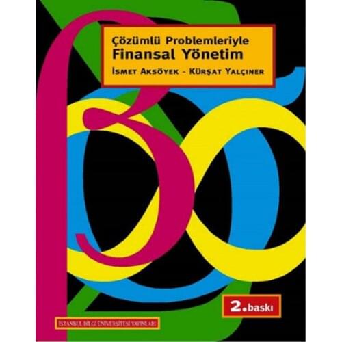 Financial Management. Kürşat Yalçıner, İsmet Aksöyek. Istanbul Information University Publications