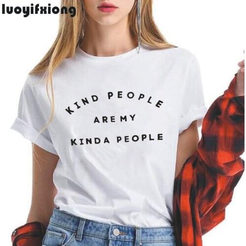 Kind People Are My Kinda People Fashion Letter Print Women Tshirt Shirt Tee Shirt Femme Feminist Girl Power T-shirt Women Tops